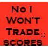 No I won't trade scores