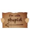 I'm With Stupid Sign
