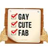 Gay, Cute, Fab Sign