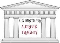 Big Brother: A Greek Tragedy