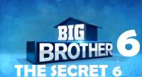 Big Brother 6 - THE SECRET 6