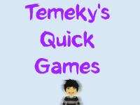 Temekys Quick Games