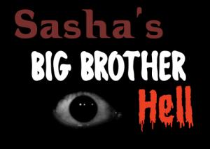 Sasha's Big Brother Hell