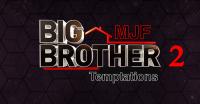 MJF Big Brother 2: Temptations