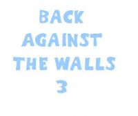 Backs Against The Wall 3