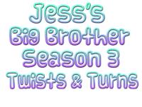 Jess's Big Brother 3: Twists and Turns