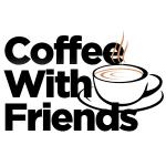 Coffee With Friends